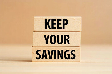 Wooden blocks with keep your savings message text