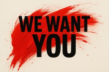 The image features bold black text stating "WE WANT YOU" against a dynamic red paint stroke background, suggesting urgency and recruitment concepts.