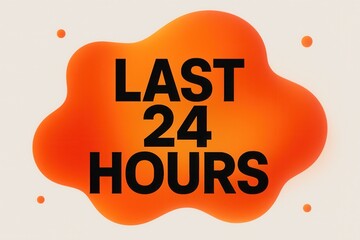 Bold text "Last 24 Hours" is displayed on a vibrant orange abstract shape with small circular accents on a light background, emphasizing urgency and time left.