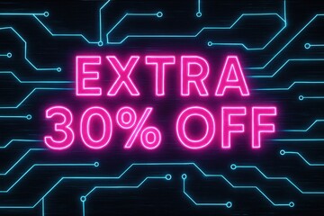 Neon sign with "EXTRA 30% OFF" in pink against a dark background featuring blue circuit lines, symbolizing digital sales or technology promotions.