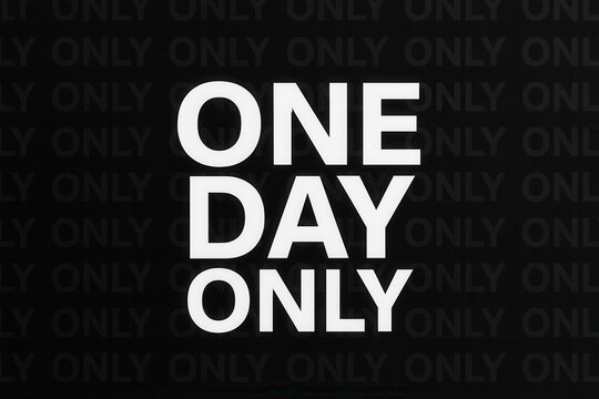 Bold white text on a black background spelling "ONE DAY ONLY," emphasizing exclusivity and a limited-time event.