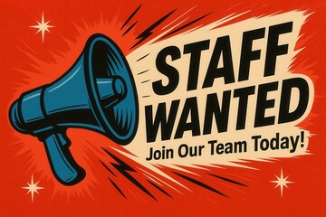 A retro-style poster featuring a blue megaphone on a red background with lightning accents, accompanied by bold text "STAFF WANTED Join Our Team Today!".