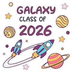 Galaxy class of 2026 graduation with rockets and planets