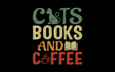 Cats Books And Coffee Cafe Coffee Drinker svg t-shirt quotes design
