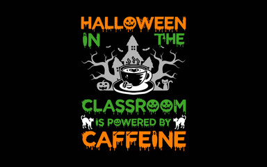 Halloween In The Classroom Teacher Coffee Halloween Costume svg t-shirt quotes design