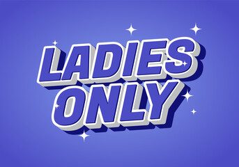 A vibrant graphic featuring the text LADIES ONLY in bold, 3D style on a purple background with spark