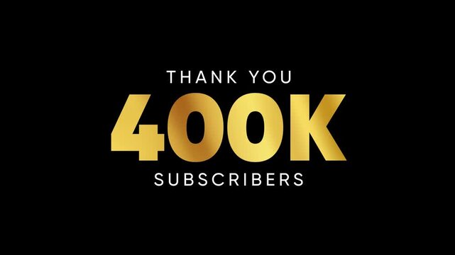 Thank You 400K Subscribers Celebration 4k Animation with Black Background