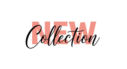 Fototapeta premium Elegant 'New Collection' typography design. A modern vector illustration with stylish script lettering for fashion announcements and retail promotions.