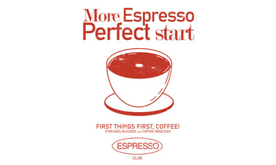 Coffee cup design for fashion, top, dress, graphics, slogan tee, posters and others. Coffee love club. More espresso.