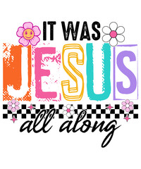 Jesus SVG, Christian Quote SVG, Faith SVG, It Was Jesus All Along Svg
