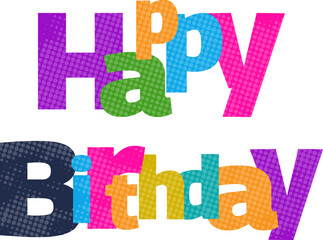 Cheerful Happy Birthday Celebration Message Featuring Colorful Letters and a Fun, Playful Design for Greeting Cards and Party Invitations