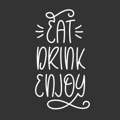 Eat Drink Enjoy Handwritten Phrase. Vector Hand Lettering of Kitchen and Cafe Quote. 