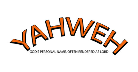 Yahweh &ndash; God&rsquo;s Personal and Sacred Name in Scripture