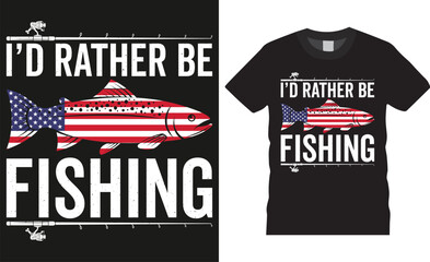 I’d rather be fishing, fishing typography Colorful vector t shirt design