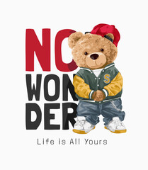 no wonder slogan with bear doll in hip hop fashion style vector illustration