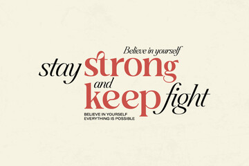 Stay Strong and Keep Fighting Motivational Phrase Creative streetwear concept vector graphic design	
