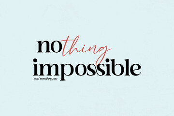 Nothing is Impossible Motivational Typography Creative streetwear concept vector graphic design	
