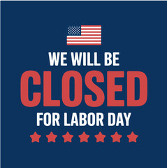 Closed for Labor Day Sign  USA Holiday Business Notice with Flag
