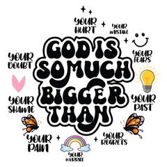 god is so much bigger than