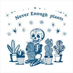 Never Enough Plants Skeleton Gardener
