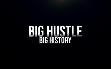 A motivational and inspirational design showing the words big hustle and big history in bold white letters against a solid black background.