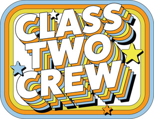 Colorful Retro “Class Two Crew” Layered Typography Graphic