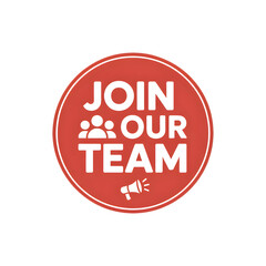 Join our team badge for new job opportunity and recruitment isolated on transparent background