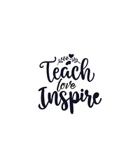 teach Love inspire typography t-shirt Design Print Ready file download  