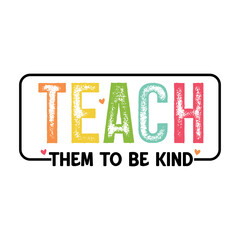 TEACH-THEM-TO-BE-KIND typography design