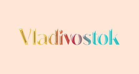 Vladivostok name isolated. Vladivostok graffiti. Vladivostok typography. Vladivostok graphic bold name. World's famous countries and cities' names illustration. Graphic vector design in jpg format.	