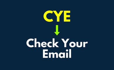 CYE Meaning, Check Your Email