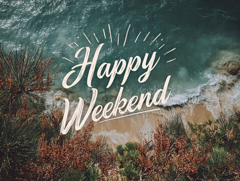 Happy weekend beach ocean waves coastal relaxation vacation typography text - Powered by Adobe