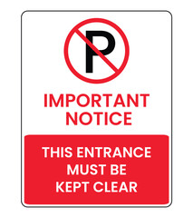 No Parking Sign Important Notice - Entrance Must Be Kept Clear