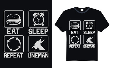 Eat sleep repeat lineman - Lineman T-shirt Design, Hand drawn lettering phrase isolated on black background, Illustration for prints on bags, posters, cards, mugs. EPS for Cutting Machine, Silhouette 