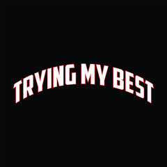 Trying My Best t shirt design, motivational quotes t shirt design