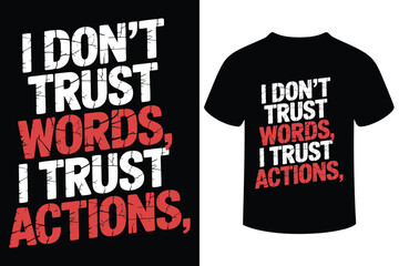 I don t trust words i trust actions motivational quote t shirt design
