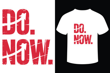 Motivational do now t shirt design with bold red text and arrow graphics