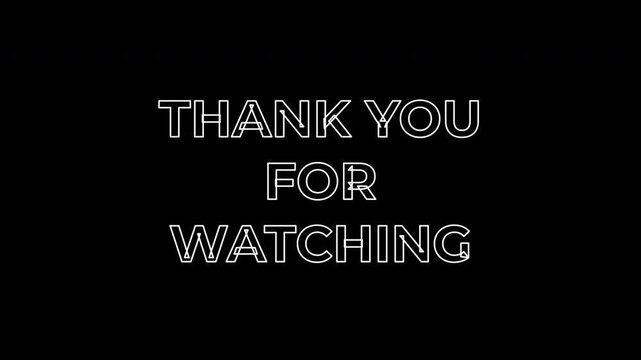 THANK YOU FOR WATCHING animation with stylish outlined text reveal, letters appear one by one like opening screen in cinematic style.