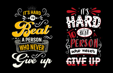 Fototapeta premium It's hard to beat a person who never gives upillustration with hand-lettering and decoration elements. Illustration for prints on t-shirts