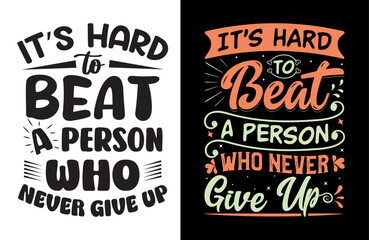 Fototapeta premium It's hard to beat a person who never gives upillustration with hand-lettering and decoration elements. Illustration for prints on t-shirts