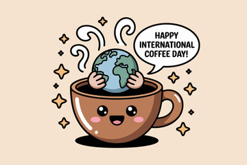 Happy International Coffee Day poster with coffee cup and earth, celebration card, vector design illustration