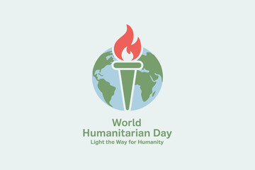 World Humanitarian Day greeting card with torch and globe, light the way for humanity, poster, vector design illustration