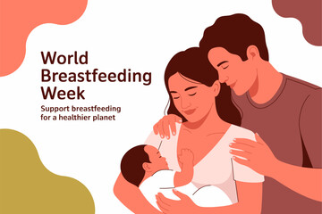 World Breastfeeding Week greeting card with parents and baby, support breastfeeding, healthier planet, poster, vector illustration