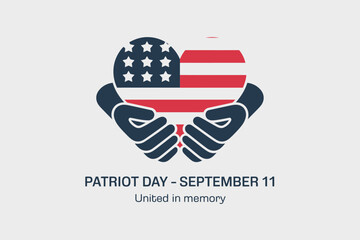 Patriot Day poster with heart and hands, American flag, September 11, united in memory, tribute, vector illustration