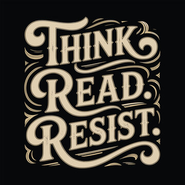 Think read resist vintage typography motivational quote