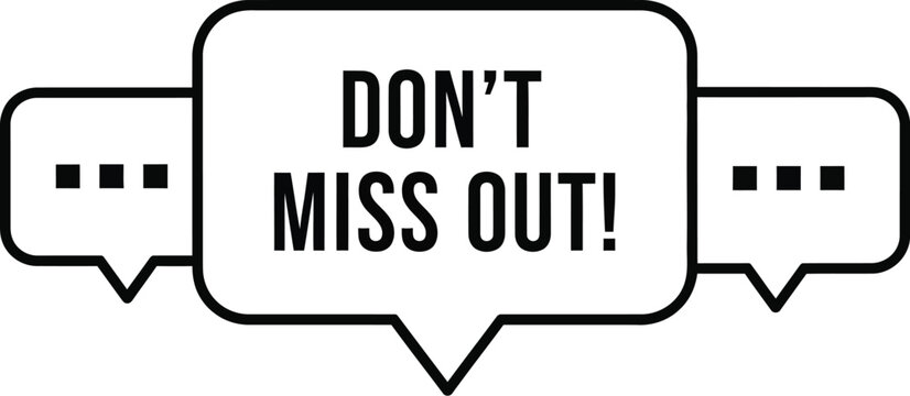 Engaging Dont Miss Out Promotion with Speech Bubbles Illustration for Marketing and Advertising Campaigns Online