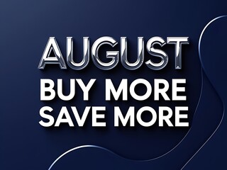 August promotion: buy more, save more.