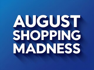 August shopping madness promotion.