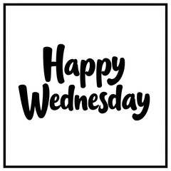 Fototapeta premium Black and White “Happy Wednesday” Typography with Frame