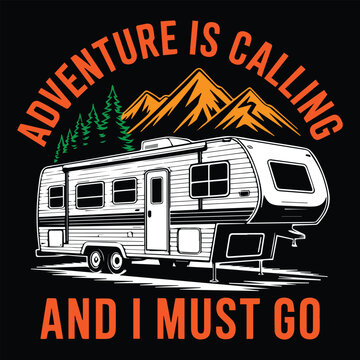ADVENTURE IS CALLING AND I MUST GO GRAPHIC DESIGN FOR RV TRAVEL LOVERS